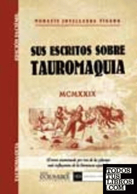 Sus escritos sobre tauromaquia Sus escritos sobre tauromaquia