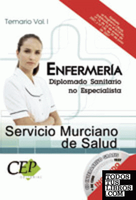 Enfermería Servicio Murciano de Salud. Diplomado Sanitario no Especialista. Temario Vol. I.