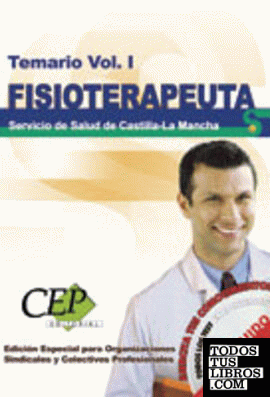 Temario Vol. I. Oposiciones Fisioterapeuta Servicio de Salud de Castilla-La Mancha (SESCAM). EDICIÓN ESPECIAL