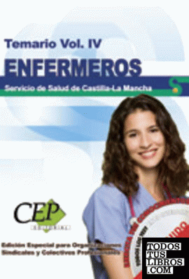 TEMARIO VOL. IV OPOSICIONES ENFERMERAS/OS SERVICIO DE SALUD DE CASTILLA-LA MANCHA (SESCAM). EDICIÓN ESPECIAL
