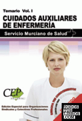 Temario Vol. I. Oposiciones Cuidados Auxiliares de Enfermería. Servicio Murciano de Salud. EDICIÓN ESPECIAL