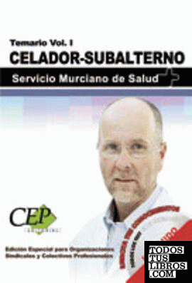 Temario Vol. I. Oposiciones Celador-Subalterno Servicio Murciano de Salud. EDICIÓN ESPECIAL