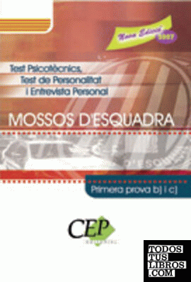 TEST PSICOTÈCNICS, TEST DE PERSONALITAT I ENTREVISTA PERSONAL PER A MOSSOS D'ESQUADRA (PRIMERA PROVA B) I C)