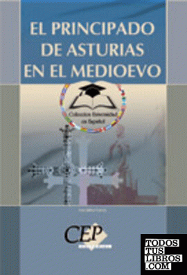 El principado de Asturias en el medioevo. Colección Universidad en Español