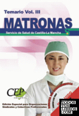 Temario Vol. III. Oposiciones Matronas. Servicio de Salud de Castilla-La Mancha (SESCAM). EDICIÓN ESPECIAL