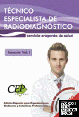 Temario Vol. I. Oposiciones Técnico Especialista de Radiodiagnóstico Servicio Aragonés de Salud. EDICIÓN ESPECIAL