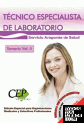 Temario Vol. II. Oposiciones Técnico Especialista de Laboratorio Servicio Aragonés de Salud. EDICIÓN ESPECIAL