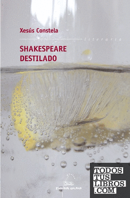 Shakespeare destilado (premio garcia barros 2008)