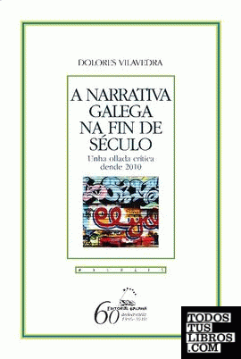 Narrativa galega na fin de seculo, a. Unha ollada crit.2010