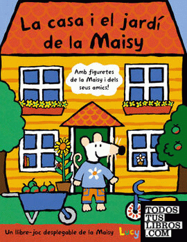La casa i el jardí de la Maisy