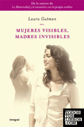 Mujeres visibles, madres invisibles