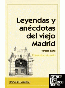 Leyendas y anécdotas del viejo Madrid (Tercera parte)