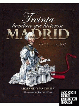 Treinta hombres que hicieron Madrid