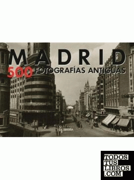 Madrid. 500 imágenes antiguas (con estuche)