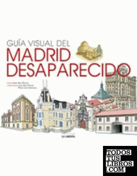Guía Visual del Madrid Desaparecido