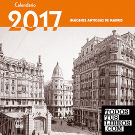 Calendario Imágenes antiguas de Madrid 2017