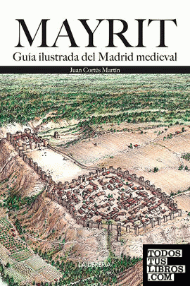 Mayrit. Guía Visual del Madrid medieval