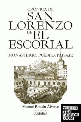 Crónica de San Lorenzo de El Escorial.Monasterio, pueblo y paisaje