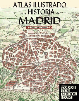 Atlas ilustrado de la Historia de Madrid