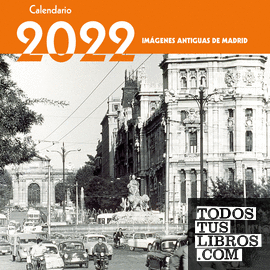 Calendario 2022 Imágenes antiguas de Madrid