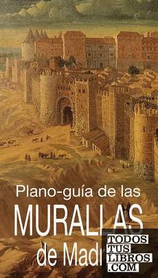 Plano Guía de las murallas de Madrid
