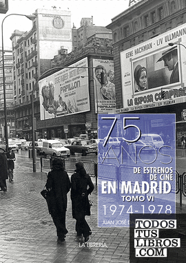 75 años de estrenos de cine en Madrid.  Tomo VI 1974 -1978