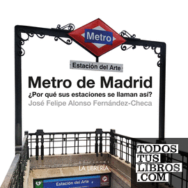 Metro de Madrid. ¿Por qué sus estaciones se llaman así?