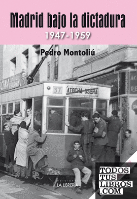 Madrid bajo la dictadura. 1947 - 1959