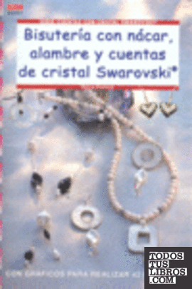 Serie Swarovski nº 21. BISUTERÍA CON NÁCAR, ALAMBRE Y CUENTAS DE CRISTAL SWAROVSKI