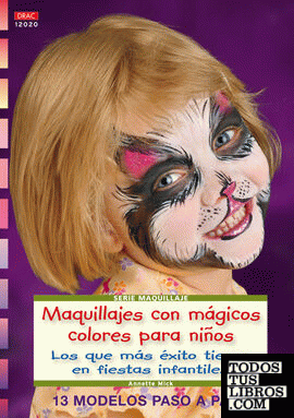 Serie Maquillaje nº 20. MAQUILLAJES CON MÁGICOS COLORES PARA NIÑOS.