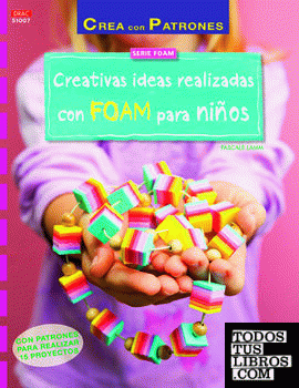 Creativas ideas realizadas con FOAM para niños