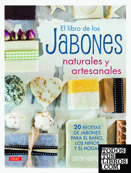 El Libro De Los Jabones Naturales Y Artesanales de Harper, Sarah  978-84-9874-485-9