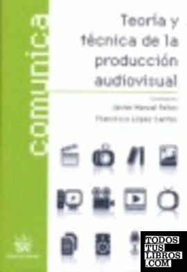 Teoría y técnica de la producción audiovisual