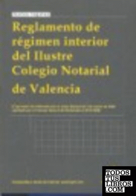 Reglamento de régimen interior del Ilustre Colegio Notarial de Valencia
