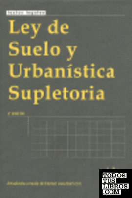 Ley de Suelo y Urbanística Supletoria 2ª Ed. 2008