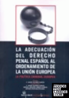 La adecuación del Derecho penal Español al ordenamiento de la Unión Europea . La