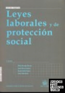 Leyes laborales y de protección social 3ª Ed. 2009