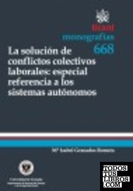 La solución de conflictos colectivos laborales : especial referencia a los siste