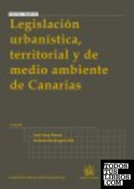 Legislación urbanística , territorial y de medio ambiente de Canarias 4ª Ed 2010