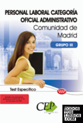 Test Específico Personal Laboral de la Comunidad de Madrid. Categoría Oficial Administrativo (Grupo III)