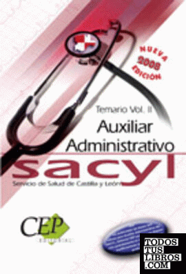 TEMARIO VOL. II.  OPOSICIONES AUXILIAR ADMINISTRATIVO DEL SERVICIO DE SALUD DE CASTILLA Y LEÓN (SACYL)