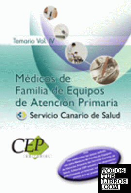 Temario Vol. IV. Oposiciones Médicos de Familia de Equipos de Atención Primaria. Servicio Canario de Salud