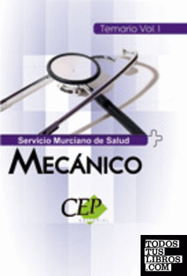 Temario Vol. I. Oposiciones Mecánico Servicio Murciano de Salud