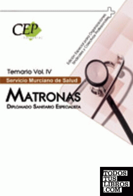 Temario Vol. IV. Oposiciones Matronas. Diplomado Sanitario Especialista. Servicio Murciano de Salud. EDICIÓN ESPECIAL