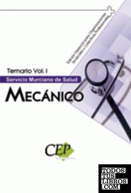 Temario Vol. I. Oposiciones Mecánico Servicio Murciano de Salud. EDICIÓN ESPECIAL