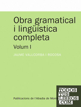 Obra gramatical i lingüística completa, Volum 1