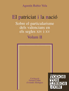 El patriciat i la nació.  Sobre el particularisme dels valencians en els segles XIV i XV, Vol. 2