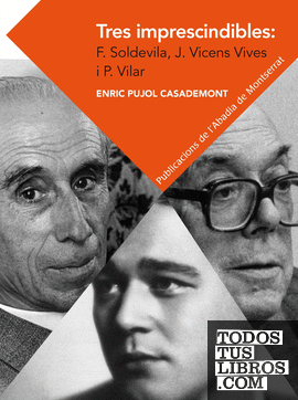 Tres imprescindibles: Ferran Soldevila, Jaume Vicens Vives i Pierre Vilar. Elements per a un cànon historiogràfic català