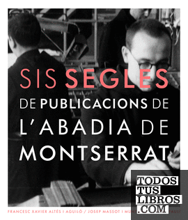 Sis segles de Publicacions de l'Abadia de Montserrat