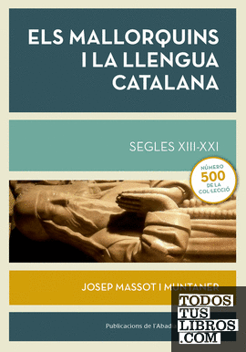 Els mallorquins i la llengua catalana. Segles XIII-XXI